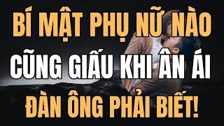 Bí Mật Phụ Nữ Không Bao Giờ Nói Với Đàn Ông Khi Ân Ái! Đàn Ông Phải Biết! Suy Ngẫm Tuổi Về Già!