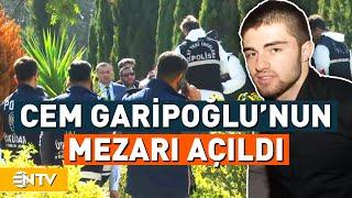 Cem Garipoğlu'nun Mezarı Açıldı | NTV