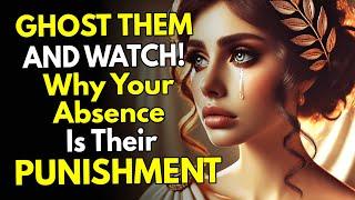 Ghost Them and Watch! Why Your Absence is Their Punishment ~Stoicism