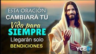  ESTA ORACIÓN CAMBIARÁ TU VIDA PARA SIEMPRE: LLEGARÁN SOLO BENDICIONES 