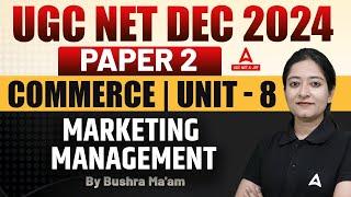 UGC NET Dec 2024 | Commerce Unit 8 Marketing Management | By Bushra Ma'am