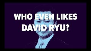 Who Even Likes David Ryu?