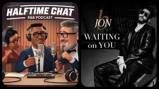 Halftime Chat R&B Podcast: Jon B’s 'Waiting on You' Album Review & Rankings