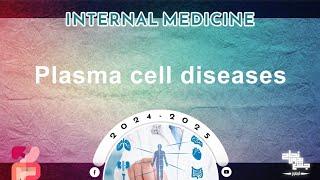 L6: Plasma cell diseases; Internal medicine.