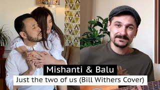 Mishanti & Balu - Just the two of us (Bill Withers cover)