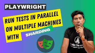 Run Tests in Parallel on Multiple Machines in Playwright with Sharding️