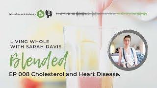 Blended Podcast EP 008 Cholesterol and Cardiac Disease.