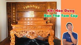 Khi nào dùng Sập Thờ Tam Cấp, bàn thờ gia tiên nhị cấp. Các LƯU Ý khi mua |Đồ gỗ Gia Vũ