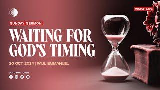 Waiting for God’s Timing | LIVE Church Service (Sun Oct 20, 2024)