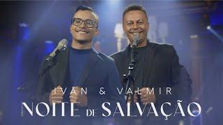 Noite de Salvação - Ivan & Valmir (Clipe Oficial) #gospel