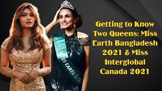 Getting to Know two Queens| Miss Earth Bangladesh 2021 | Miss Interglobal Canada 2021