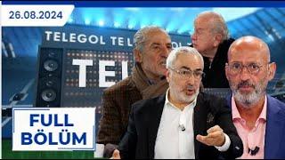 TELEGOL | SERHAT ULUEREN, ADNAN AYBABA, GÖKMEN ÖZDENAK, SELİM SOYDAN | 26.08.2024