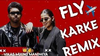 Fly Karke Aava Remix song pranjal Dhiya||Vikas Mixing Mandhiya||Hard bass Vibrations Dj Remix song||