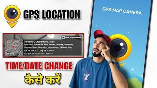 gps camera me location kaise change kare | gps camera me time and date kaise change kare