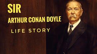 Sir Arthur Conan Doyle life story