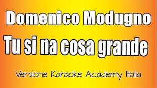 Domenico Modugno  -Tu si na cosa grande (Versione Karaoke Academy Italia)