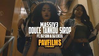 MASSIV3 - DOUCE TANKOU SIROP  (Feat. DJ SON & DJ EXCEL) | Shot by PAVFILMS