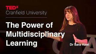 The Power of Multidisciplinary Learning and Collaboration | Dr Sara Hawi | TEDxCranfield University