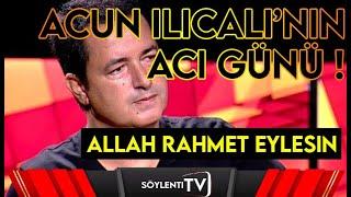 Acun Ilıcalı'nın acı günü !