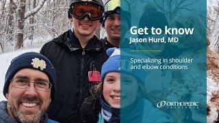 Get to know Jason Hurd, MD - Orthopedic Institute - Sioux Falls, SD