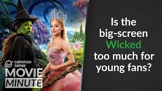 Is the big-screen Wicked too much for young fans? | Common Sense Movie Minute