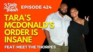 Tara's McDonalds Order Is Insane! #3ShotsOfTequila Ep 424 Feat Meet The Thorpes (Adrian & Tara)