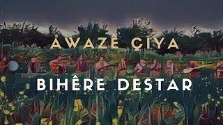 Awazê Çiya - Bihêre Destar | Klîp © 2021