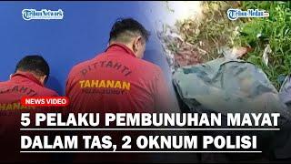 5 Pelaku Pembunuhan Mutia Pratiwi Mayat Wanita Dalam Tas Di Karo Ditangkap, 2 Oknum Polisi