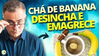 COMO TOMAR Chá de casca de BANANA para EMAGRECER e DESINCHAR