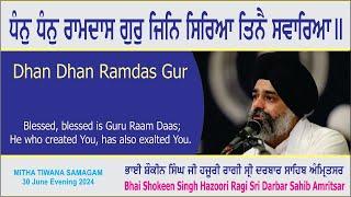 Dhan Dhan Ramdas Gur By Bhai Shokeen Singh Hazoori Ragi Sri Darbar Sahib Amritsar