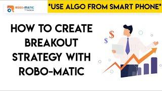 HOW TO TRADE ON BREAKOUT STRATEGY ON ROBO-MATIC