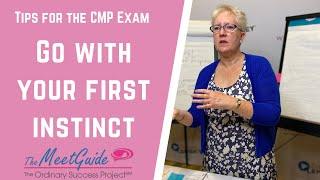 Tips for the CMP Exam - Go With Your First Instinct