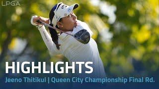 Jeeno Thitikul Highlights | Kroger Queen City Championship presented by P&G Final Rd.