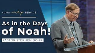 As In the Days of Noah - Pastor Stephen Bohr || Worship Service (1/12/24)