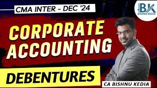 CMA Inter - Dec 24 | Corporate Accounting | Debentures | CA Bishnu Kedia