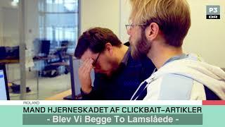 Mand hjerneskadet af clickbat-artikler | DR P3