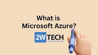 2W Tech - What is Azure?