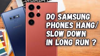 Do Samsung Phones SLOW DOWN/LAG/HANG in the long Run ?