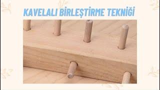 Kavelalı Birleştirme Tekniği // Dowel Joint