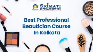 Why choose Professional Beautician Course from Srimati Techno Institute?