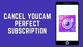 How To Cancel YouCam Perfect Subscription 2024 (FULL GUIDE)