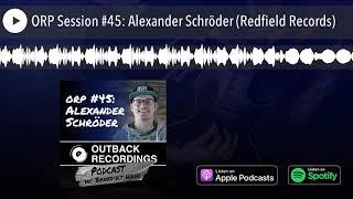 ORP Session #45: Alexander Schröder (Redfield Records)