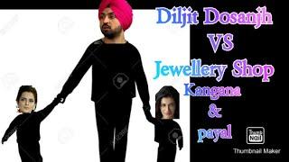 Diljit Dosanjh VS Kangana & Payal Roast Video (jewellery shop)