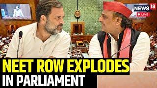 Parliament Monsoon Session Live | NEET Storm Stirs Parliament | Rahul Speaks On NEET ROW | N18L