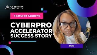 CYBERPRO Accelerator Student Success Story - Bella