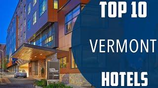 Top 10 Best Hotels to Visit in Vermont | USA - English