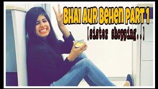 Bhai aur Behen- part 1 (sister shopping) | the blah blah show |