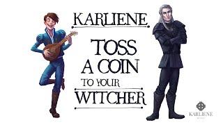 Karliene - Toss A Coin To Your Witcher