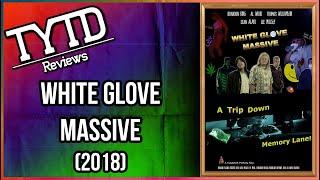 White Glove Massive (2018) - TYTD Reviews