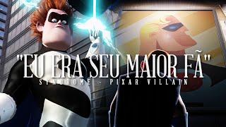TODO MUNDO PODE SER SUPER - SÍNDROME (Os Incríveis)